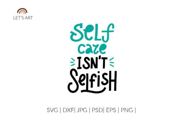 Self-care Isn't Selfish Graphic for Mental Health Projects