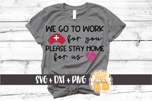 We Go to Work for You Stay Home for Us Graphics