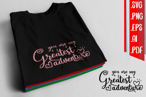 You Are My Greatest Adventure Graphics for Crafts and Design